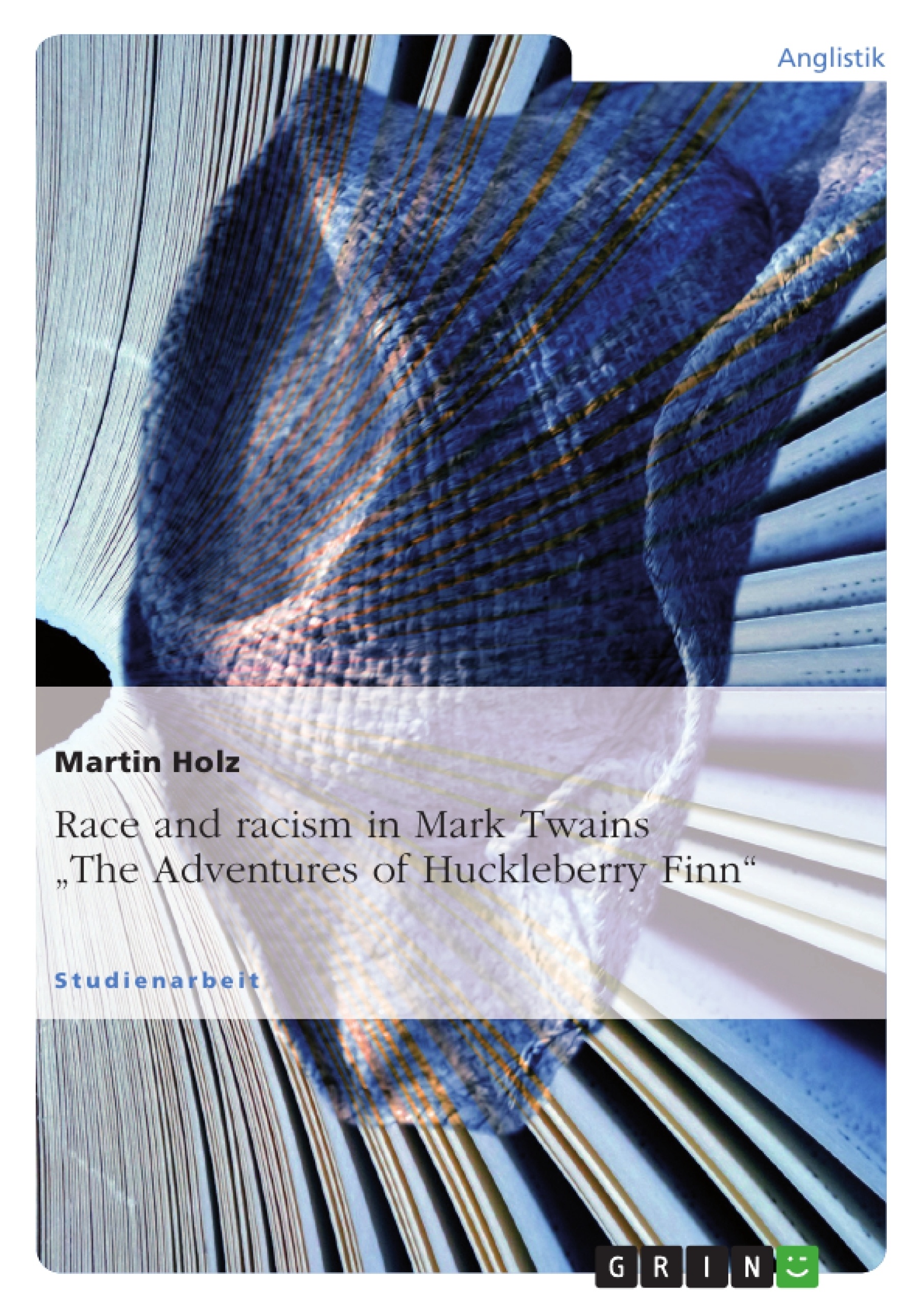 A Literary Analysis of the Racism in the Adventures of Huckleberry Finn by Mark Twain